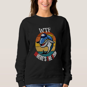 Sweatshirt WTF Où est Le Poisson Pêcheur Basse Reel Drôle Fis