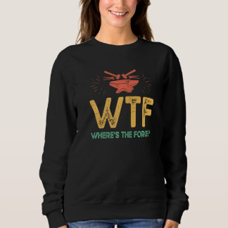Sweatshirt Wtf Where Is The Forge   Metalsmith Metal Worker J