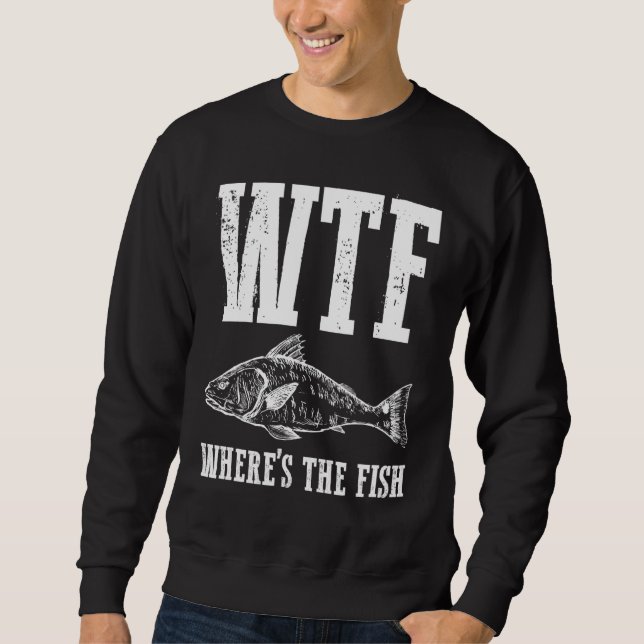 Sweatshirt Wtf Wheres Le Pêcheur Humour Pêche Pêche Appare (Devant)