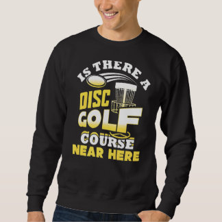 Sweatshirt Y A-T-Il Un Parcours De Golf Disque Près De Ici Fr