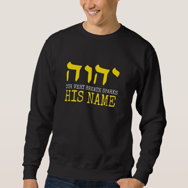 Sweatshirt Yah Weh Notre Respiration Étincelle Son Nom YHWH (Devant)