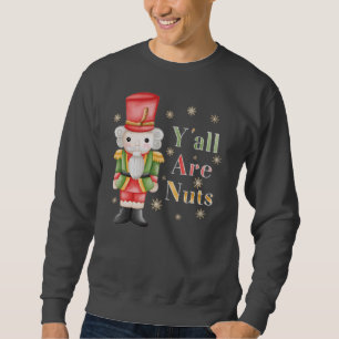 Sweatshirt Yall are Nuts Nutcracker Noël Holiday