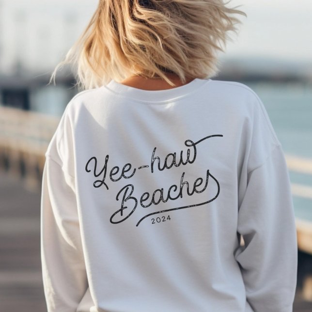 Sweatshirt Yee-haw Plages Custom Matching Girp Trip (Chase the sun, and say "howdy!" to every adventure with a boho-fabulous grin!)
