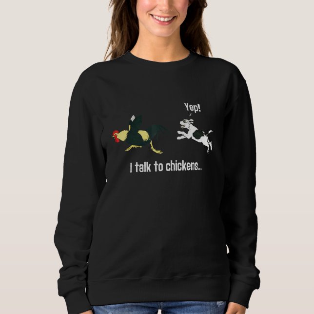 Sweatshirt Yep I Talk To Chickens Funny Puppy Farm Dog Chasin (Devant)
