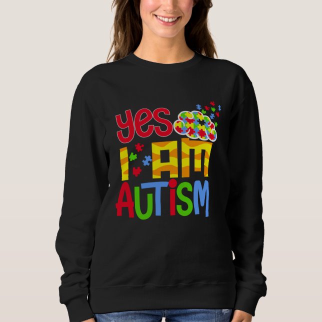 Sweatshirt Yes I am Autism Child Awareness Acceptance Choose  (Devant)
