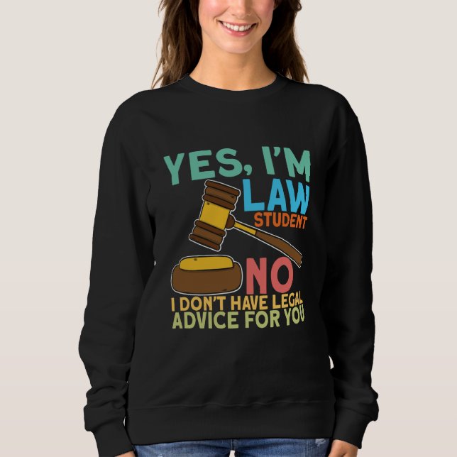 Sweatshirt Yes Im Law Student for Aspiring Lawyers and Law St (Devant)