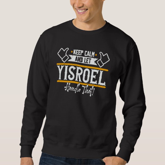 Sweatshirt Yisroel Keep Calm and let Yisroel handle that (Devant)