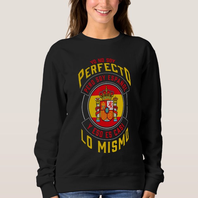 Sweatshirt Yo No Soy Perfecto Soy Español Spain Flag Spain Mi (Devant)