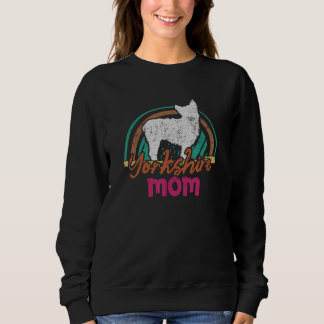 Sweatshirt Yorkshire Mom   Yorkshire dog