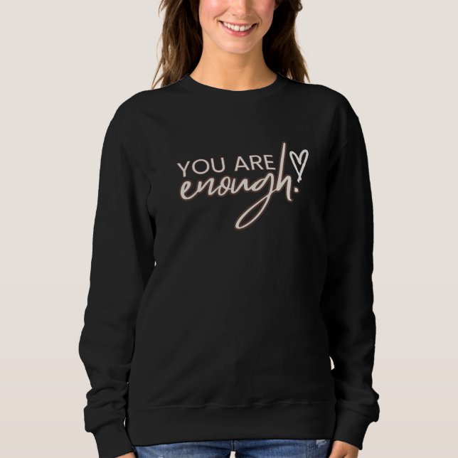 Sweatshirt You Are Enough Is Better T-Shirt (Devant)