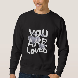 Sweatshirt You Are Loved