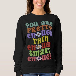 Sweatshirt You Are Pretty Thin Smart Enough Groovy Wavy Style