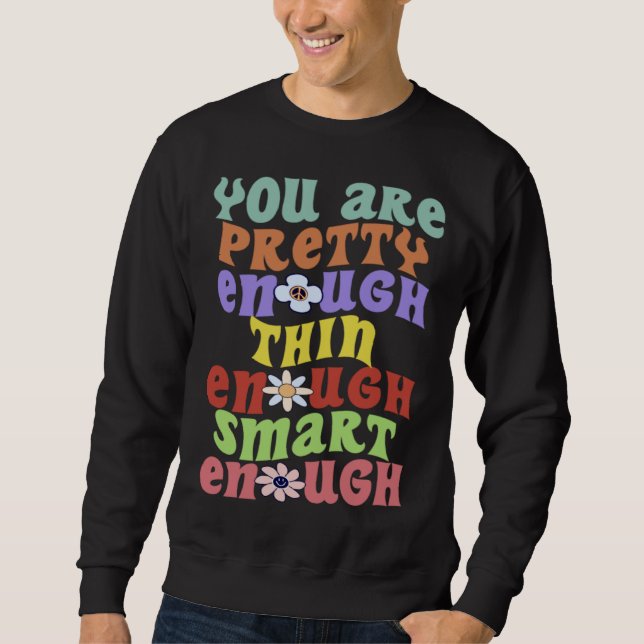 Sweatshirt You Are Pretty Thin Smart Enough Groovy Wavy Style (Devant)