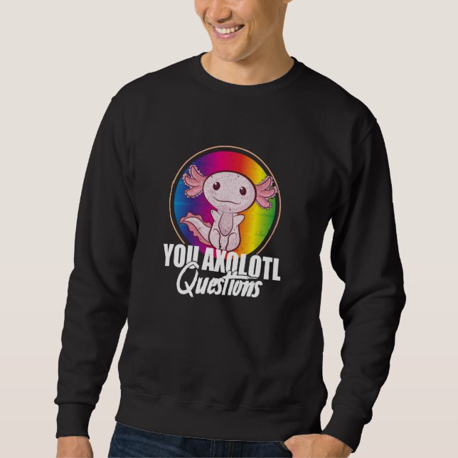 Sweatshirt You Axolotl Questions Retro 90s Axolotl (Devant)