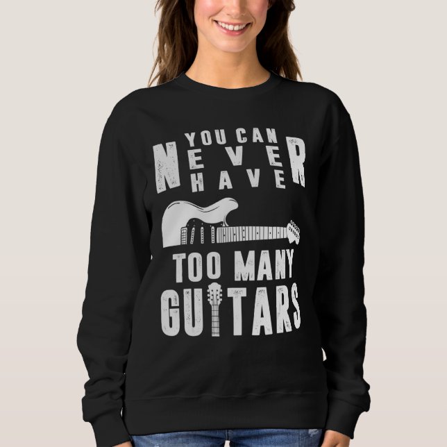 Sweatshirt You Can Never Have Too Many Guitars Guitarist Funn (Devant)