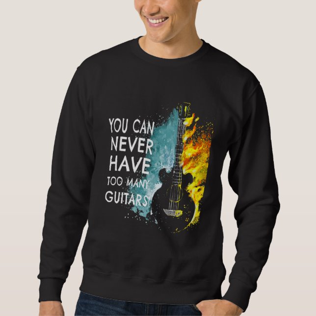 Sweatshirt You Can Never Have Too Many Guitars Music   Text I (Devant)