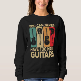 Sweatshirt You Can Never Have Too Many Guitars Retro Rock Gui
