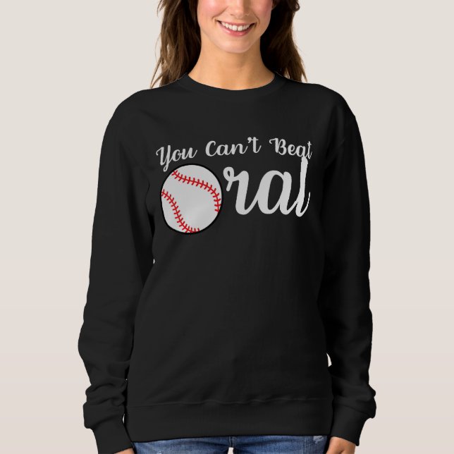 Sweatshirt You Can t Beat Oral  Sarcastic Humor (Devant)