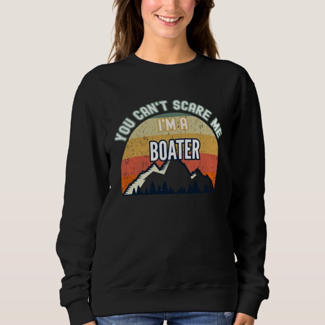 Sweatshirt You Can t Scare Me I m A Boater (Devant)