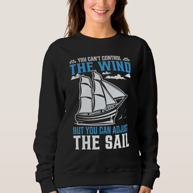 Sweatshirt You Can't Control The Wind But You Can Adjust The  (Devant)