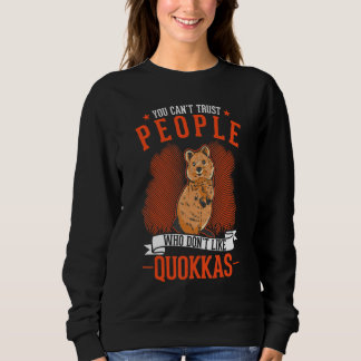 Sweatshirt You Can't Trust People Who Don't Like Quokkas