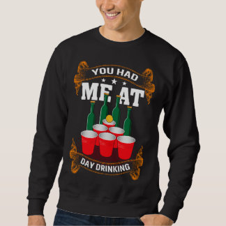 Sweatshirt You Had Me At Day Drinking Men Women
