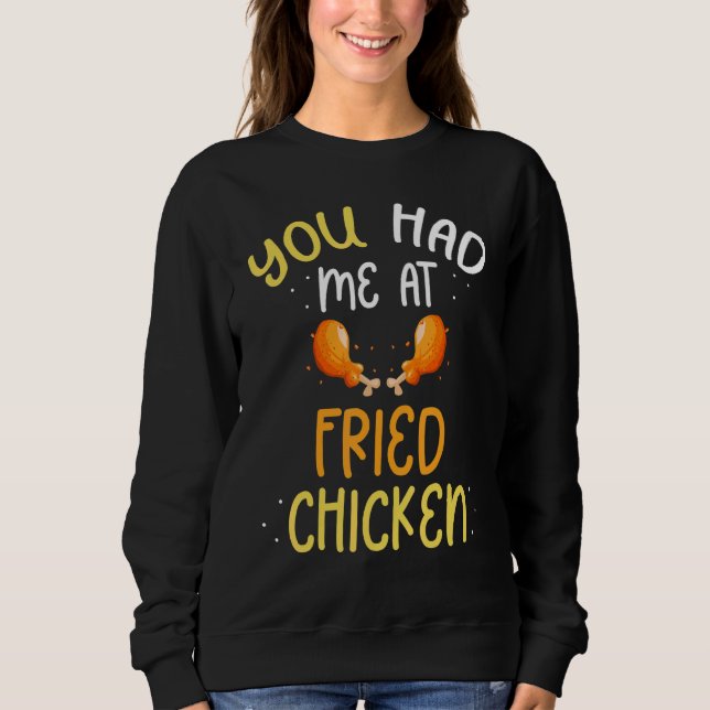 Sweatshirt You Had Me At Fried Chicken (Devant)