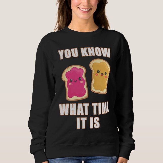 Sweatshirt You Know What Time It Is  Peanut Butter & Jelly Sa (Devant)
