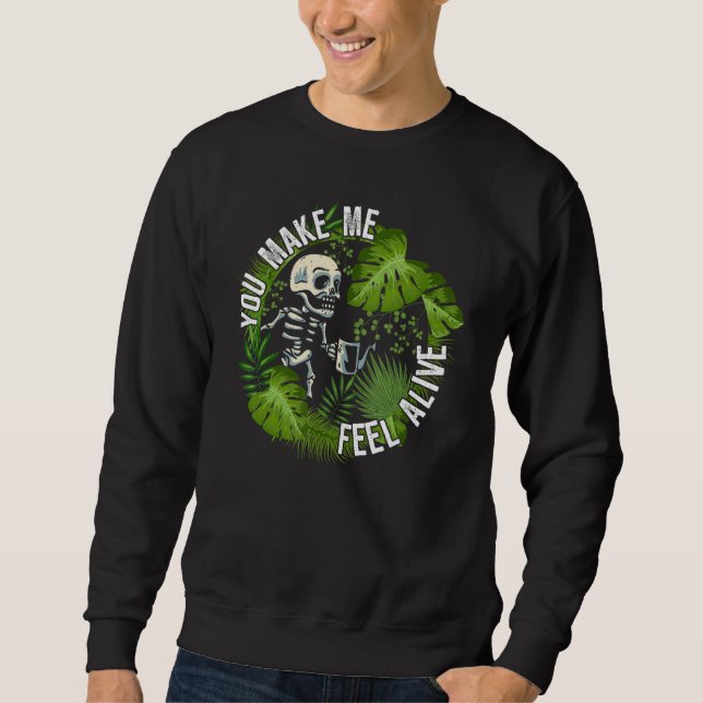 Sweatshirt You make me feel alive   plants (Devant)