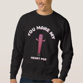 Sweatshirt You Make My Heart Pop Valentine Day