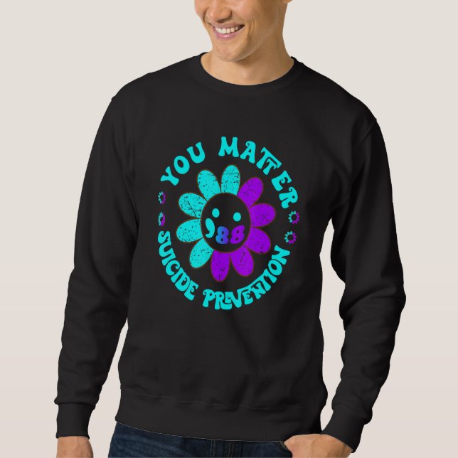 Sweatshirt You Matter 988 Suicide Prevention Awareness daisy  (Devant)