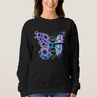 Sweatshirt You Matter Butterfly Sunflower Suicide Prevention 