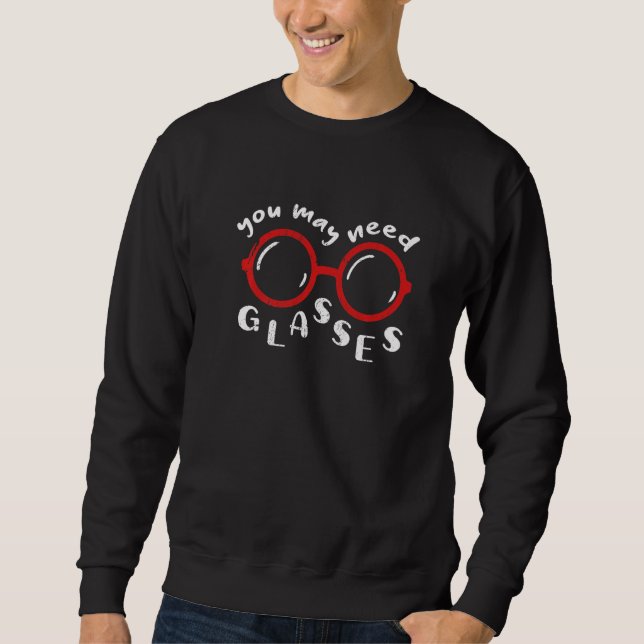 Sweatshirt You May Need Glasses  Optician (Devant)
