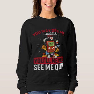 Sweatshirt You May See Me Struggle But You ll Never See Me Qu