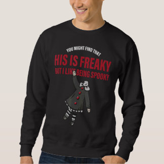 Sweatshirt You might find that this is freaky but i like bein