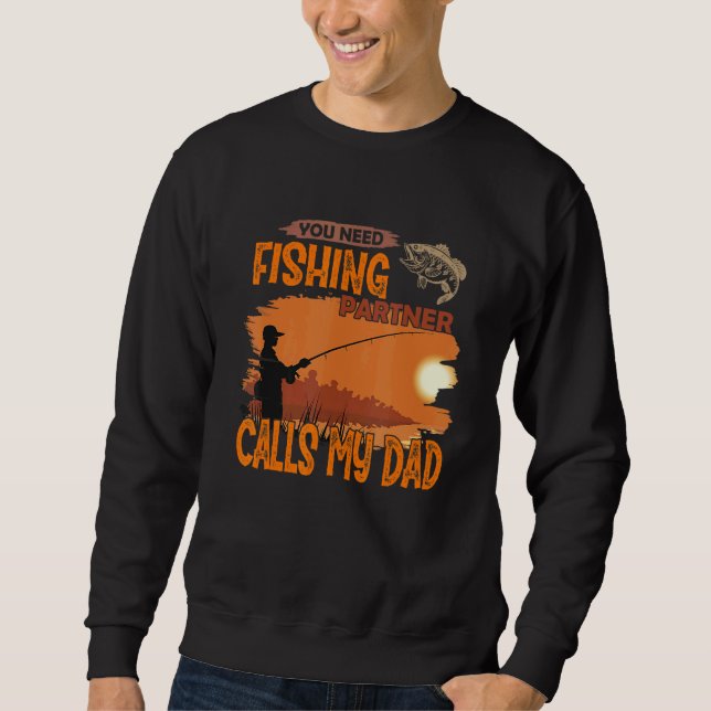 Sweatshirt You need fishing partner Call me dad (Devant)