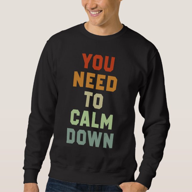 Sweatshirt You Need To Calm Down 3 (Devant)