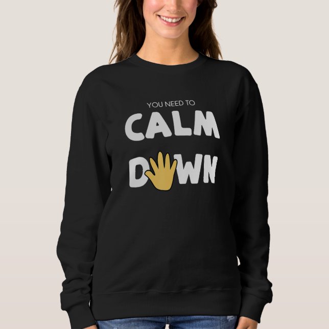 Sweatshirt You Need to Calm Down - Calming Hand (Devant)