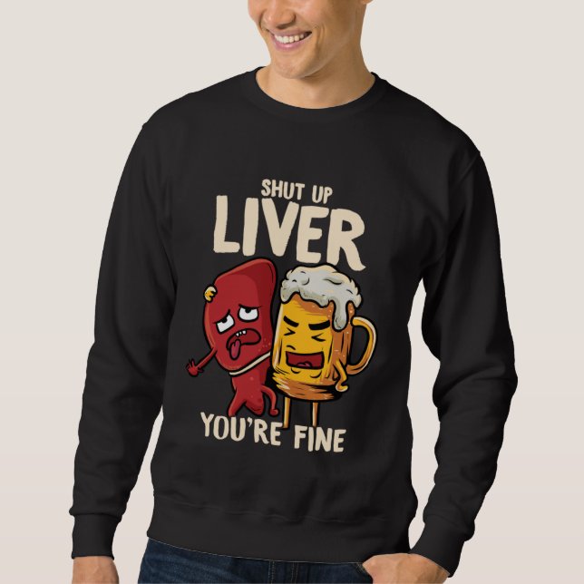 Sweatshirt You re Fine Liver Drinking Beer Alcohol Meme Joke  (Devant)