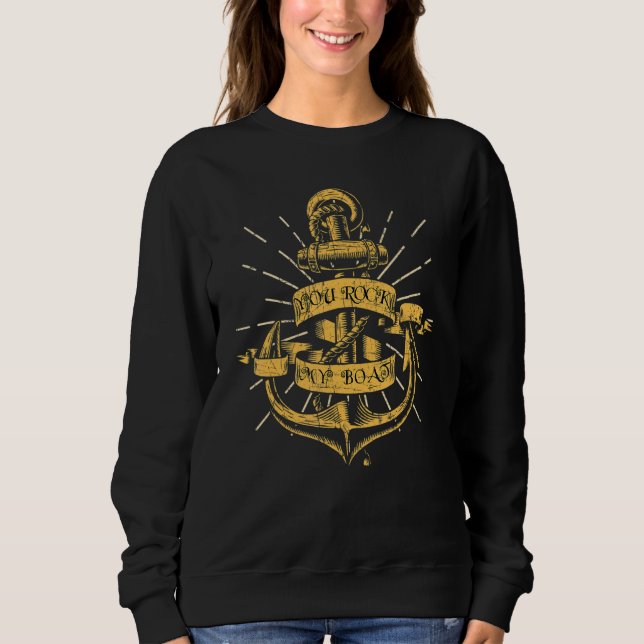 Sweatshirt You Rock My Boat  Boat Captain Sailing Boating 1 (Devant)