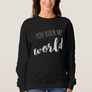 Sweatshirt You Rock My World Dit Citations Amour 