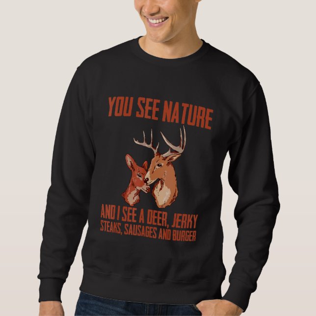 Sweatshirt You See Nature And I See A Deer  Jerky  Steaks  Sa (Devant)