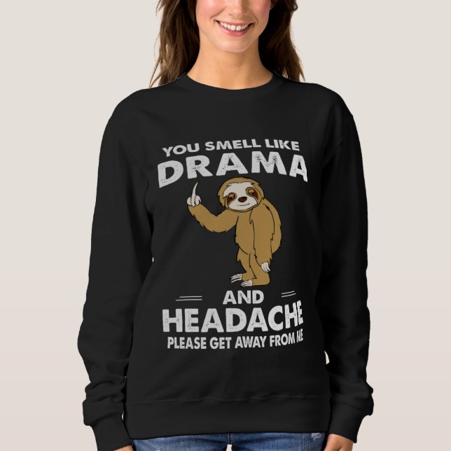 Sweatshirt You Smell Like Drama And Headache (Devant)