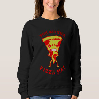 Sweatshirt You Want Pizza Me Pizza Fast Food Joke Women Men