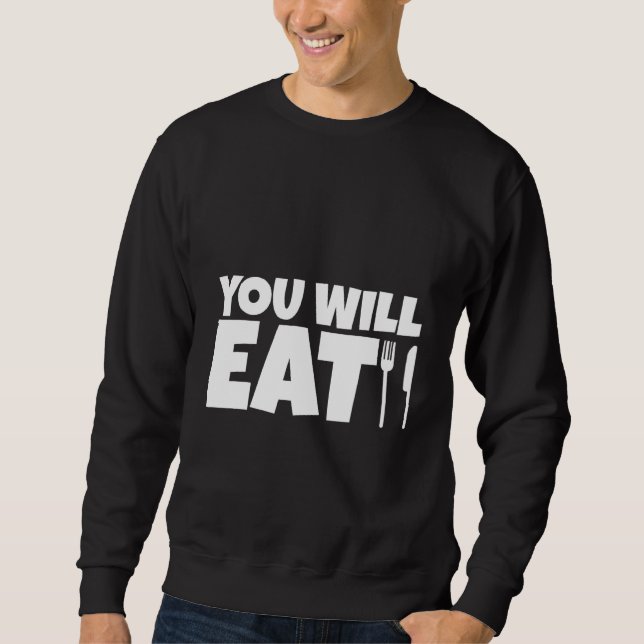 Sweatshirt You Will Eat   (Devant)
