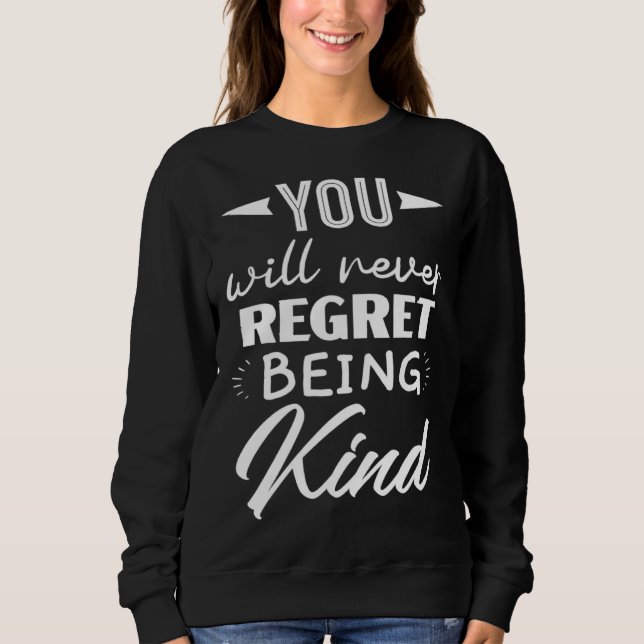 Sweatshirt You Will Never Regret Being Kind Kindness Orange D (Devant)