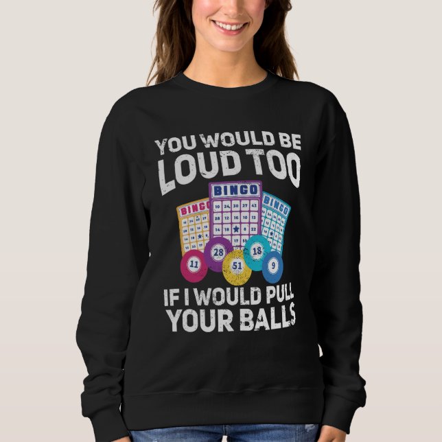 Sweatshirt You would be loud too if i would pulling your Bing (Devant)
