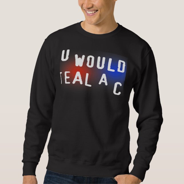 Sweatshirt You Wouldn't Steal A Car (Devant)