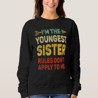 Sweatshirt Youngest Sister  Rules Dont Apply To Me Matching S