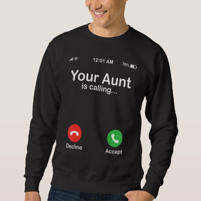 Sweatshirt Your Aunt Is Calling Decline Or Accept Happy Niece (Devant)